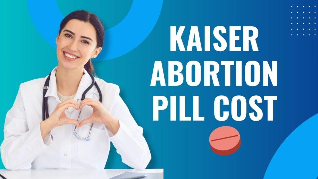 Understanding the Cost of the Abortion Pill at Kaiser Permanente