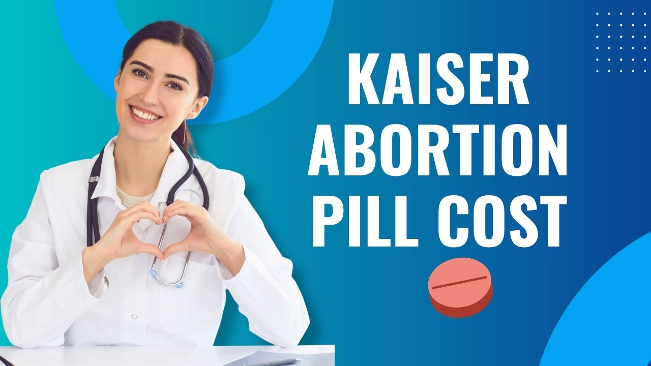 Understanding the Cost of the Abortion Pill at Kaiser Permanente