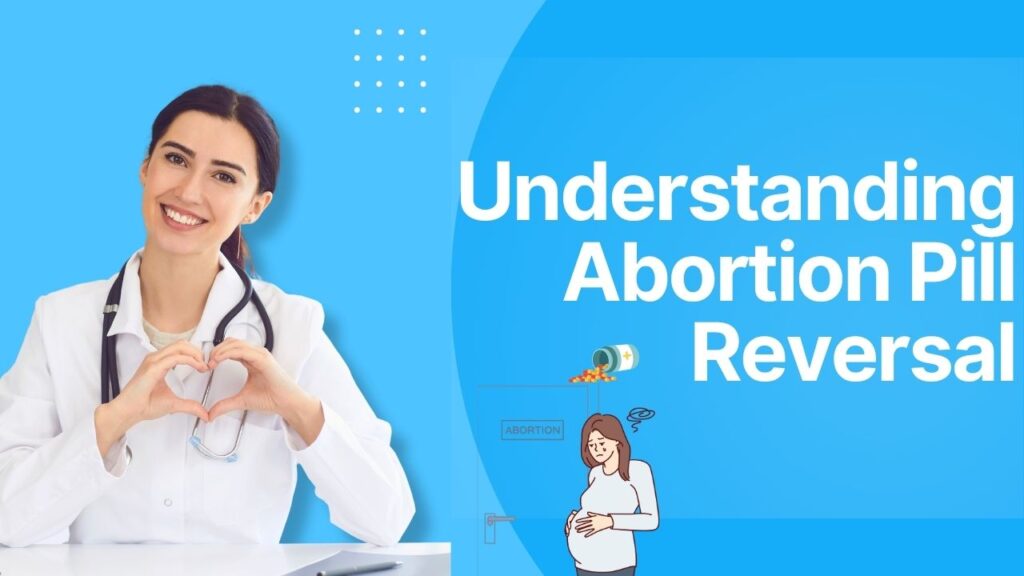 Understanding Abortion Pill Reversal: What It Is and How It Works