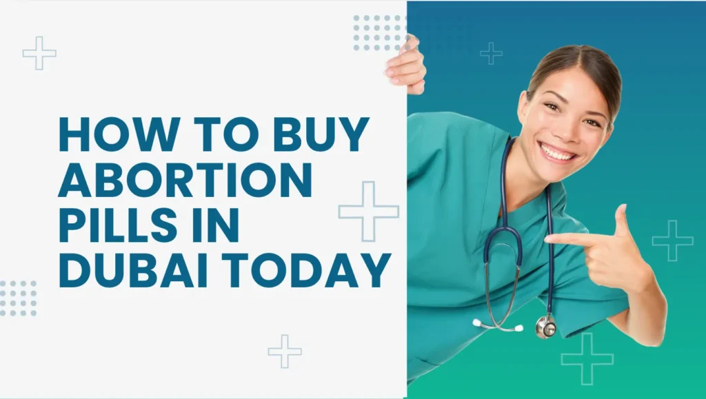 How to Buy Abortion Pills in Dubai Today