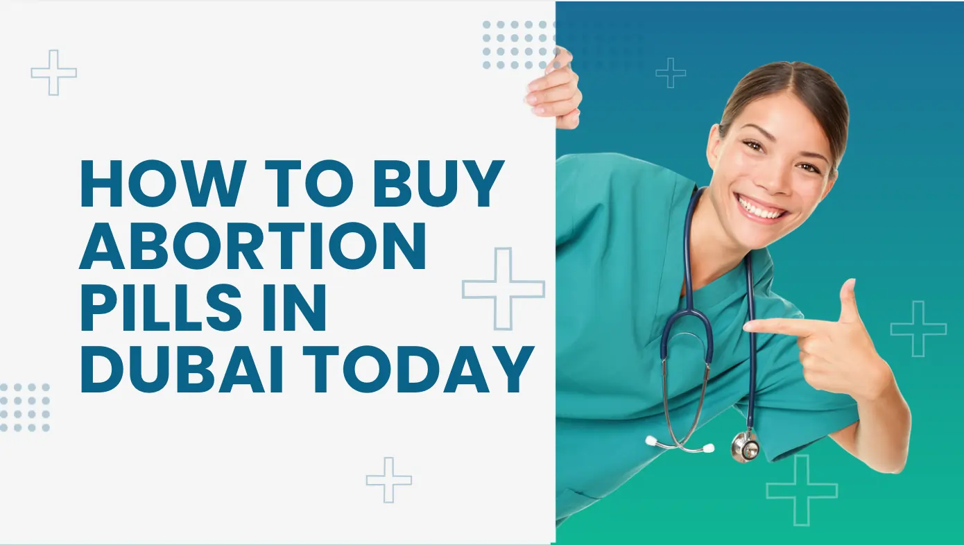 How to Buy Abortion Pills in Dubai Today